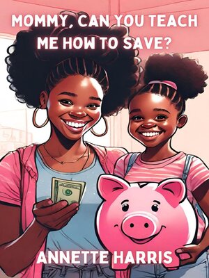 cover image of Mommy, Can You Teach Me How to Save?
